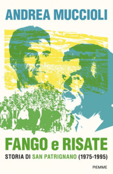 Fango e risate. Storia di San Patrignano (1975-1995) - Andrea Muccioli