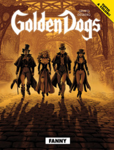 Fanny. Golden dogs. 1. - Griffo - Stephen Desberg