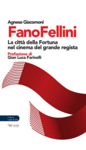 FanoFellini. La città della Fortuna nel cinema del grande regista