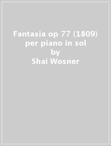 Fantasia op 77 (1809) per piano in sol - Shai Wosner