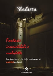 Fantasie irresistibili e maledette: l attrazione che lega le donne ai cattivi ragazzi