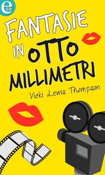 Fantasie in otto millimetri (eLit) - Vicki Lewis Thompson