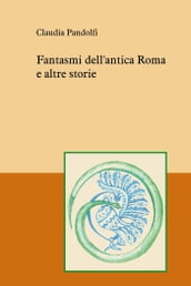 Fantasmi dell antica Roma e altre storie