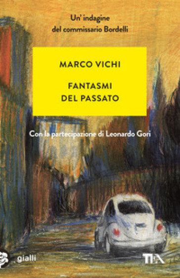 Fantasmi del passato. Un'indagine del commissario Bordelli - Marco Vichi - Leonardo Gori