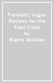 Fantastic Vegan Recipes for the Teen Cook