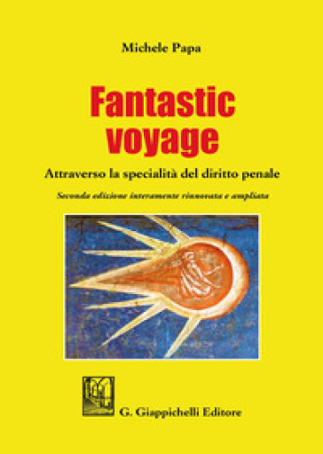 Fantastic voyage. Attraverso la specialità del diritto penale. Ediz. ampliata - Michele Papa