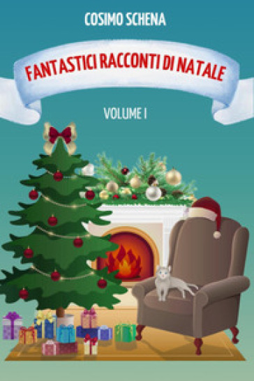 Fantastici racconti di Natale. Vol. 1 - Cosimo Schena