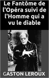 Le Fantôme de l Opéra suivi de l Homme qui a vu le diable