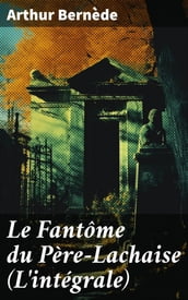 Le Fantôme du Père-Lachaise (L intégrale)