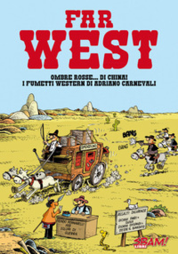 Far West! Ombre rosse... di china! I fumetti western di Adriano Carnevali - Adriano Carnevali