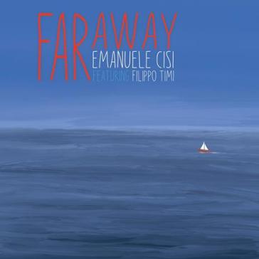 Far away (feat. filippo timi) - Emanuele Cisi