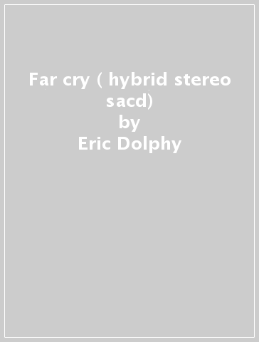 Far cry ( hybrid stereo sacd) - Eric Dolphy