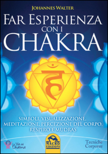 Far esperienza con i chakra - Johannes Walter