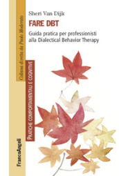 Fare DBT. Guida pratica per professionisti alla Dialectical Behavior Therapy