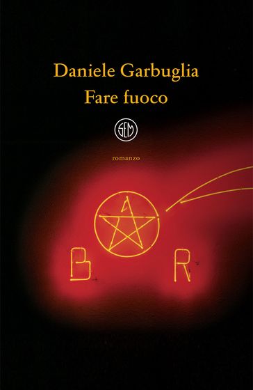 Fare Fuoco - Daniele Garbuglia