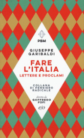 Fare l Italia. Lettere e e proclami