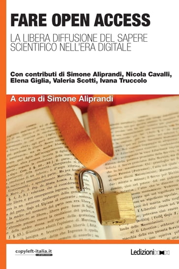 Fare Open Access - Elena Giglia - Ivana Truccolo - Nicola Cavalli - Simone Aliprandi - Valeria Scotti