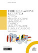 Fare educazione linguistica. Attività per l educazione linguistica: italiano, lingue straniere e lingue classiche