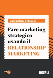 Fare marketing strategico usando il Relationship marketing