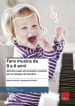 Fare musica da 0 a 6 anni. Attività vocali, strumentali e motorie per lo sviluppo dei bambini. Con CD-Audio