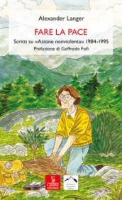 Fare la pace. Scritti su «Azione nonviolenta» 1984-1995