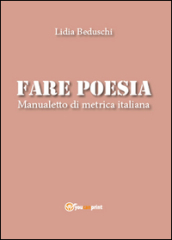 Fare poesia. Manualetto di metrica italiana