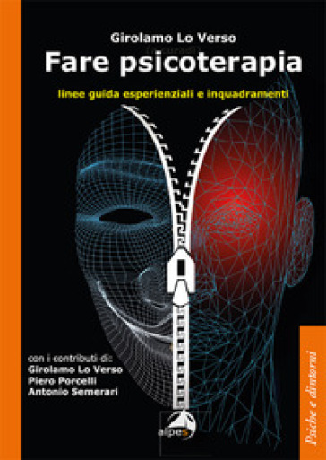 Fare psicoterapia. Linee guida esperienziali e inquadramenti - Girolamo Lo Verso