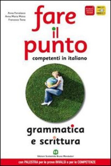 Fare il punto. Grammatica e scrittura. Materiali per il docente. Ediz. gialla. Per le Scuole superiori - Anna Ferralasco - Anna M. Moioso - Francesco Testa