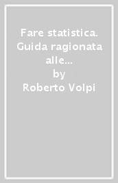 Fare statistica. Guida ragionata alle più comuni tecniche statistiche per operatori socio-sanitari