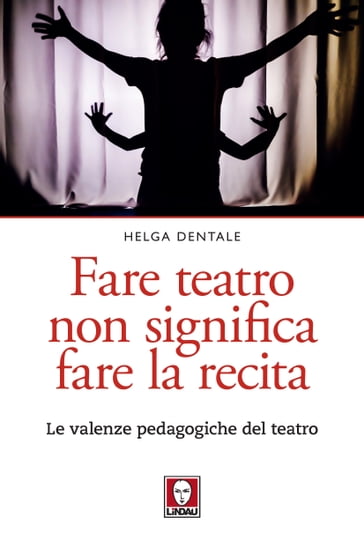 Fare teatro non significa fare la recita - Helga Dentale