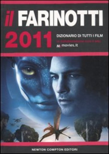 Il Farinotti 2011. Dizionario di tutti i film - Pino Farinotti - Rossella Farinotti
