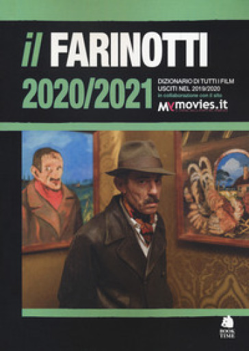 Il Farinotti 2020-2021. Dizionario di tutti i film usciti nel 2019/2020 - Pino Farinotti - Rossella Farinotti
