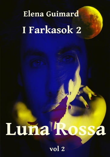 I Farkasok 2 - Luna Rossa Vol 2 - Elena Guimard