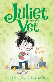 Farm Friends: Juliet, Nearly a Vet (Book 3)