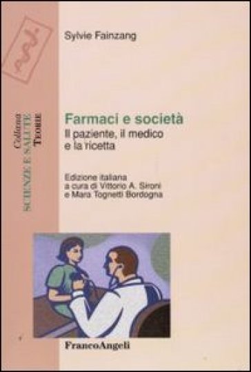 Farmaci e società. Il paziente, il medico e la ricetta - Sylvie Fainzang