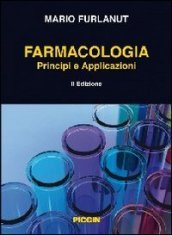 Farmacologia. Principi e applicazioni