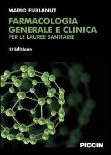 Farmacologia generale e clinica per le lauree sanitarie - Mario Furlanut