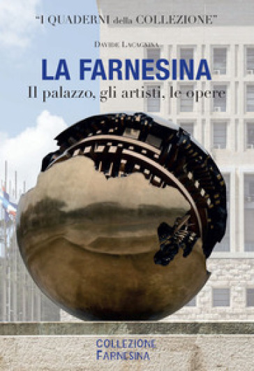 La Farnesina. Il palazzo, gli artisti, le opere. Ediz. italiana e inglese - Davide Lacagnina