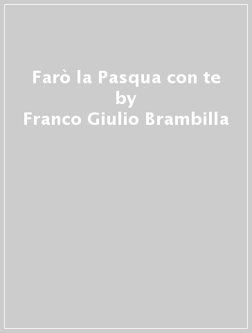 Farò la Pasqua con te - Franco Giulio Brambilla
