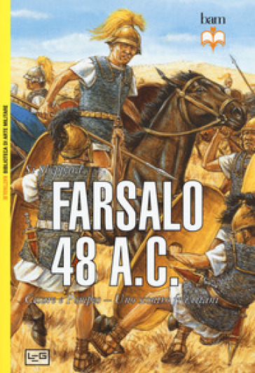 Farsalo 48 a.C. Cesare e Pompeo. Uno scontro fra titani. Nuova ediz. - Si Sheppard