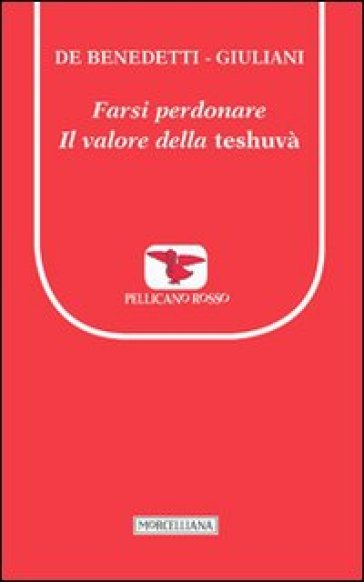 Farsi perdonare. Il valore della teshuvà - Paolo De Benedetti - Massimo Giuliani