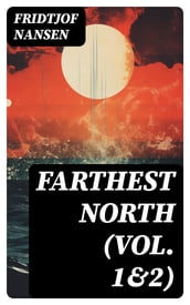 Farthest North (Vol. 1&2)