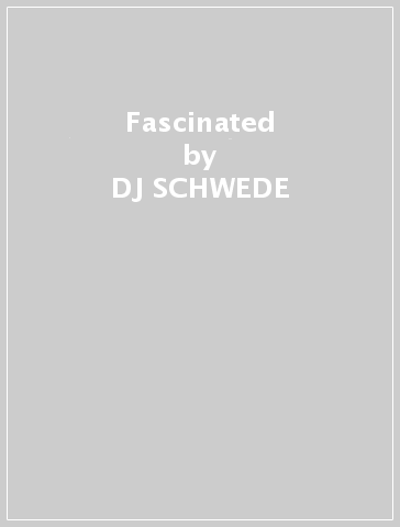 Fascinated - DJ SCHWEDE