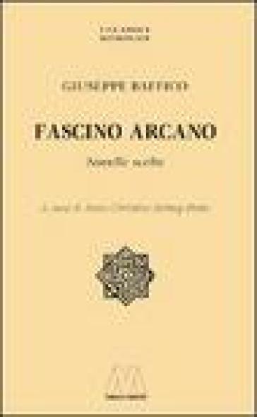 Fascino arcano. Novelle scelte - Giuseppe Baffico