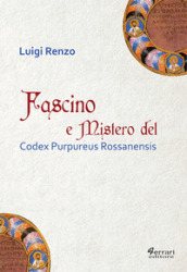 Fascino e mistero del Codex Purpureus Rossanensis