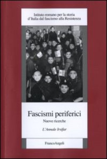 Fascismi periferici. Nuove ricerche. L'annale Irsifar