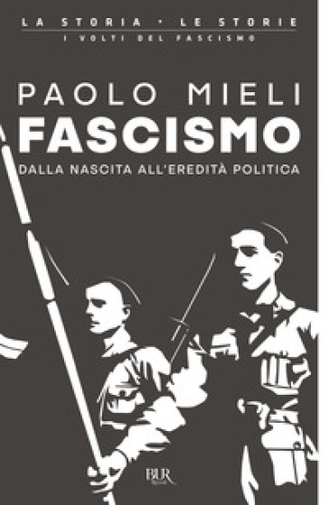 Fascismo. Dalla nascita all'eredità politica - Paolo Mieli