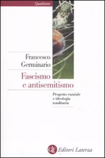 Fascismo e antisemitismo. Progetto razziale e ideologia totalitaria - Francesco Germinario