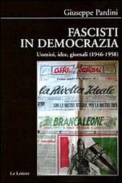 Fascisti in democrazia. Uomini, idee, giornali (1946-1958)