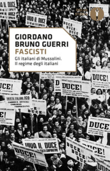Fascisti. Gli italiani di Mussolini. Il regime degli italiani - Giordano Bruno Guerri